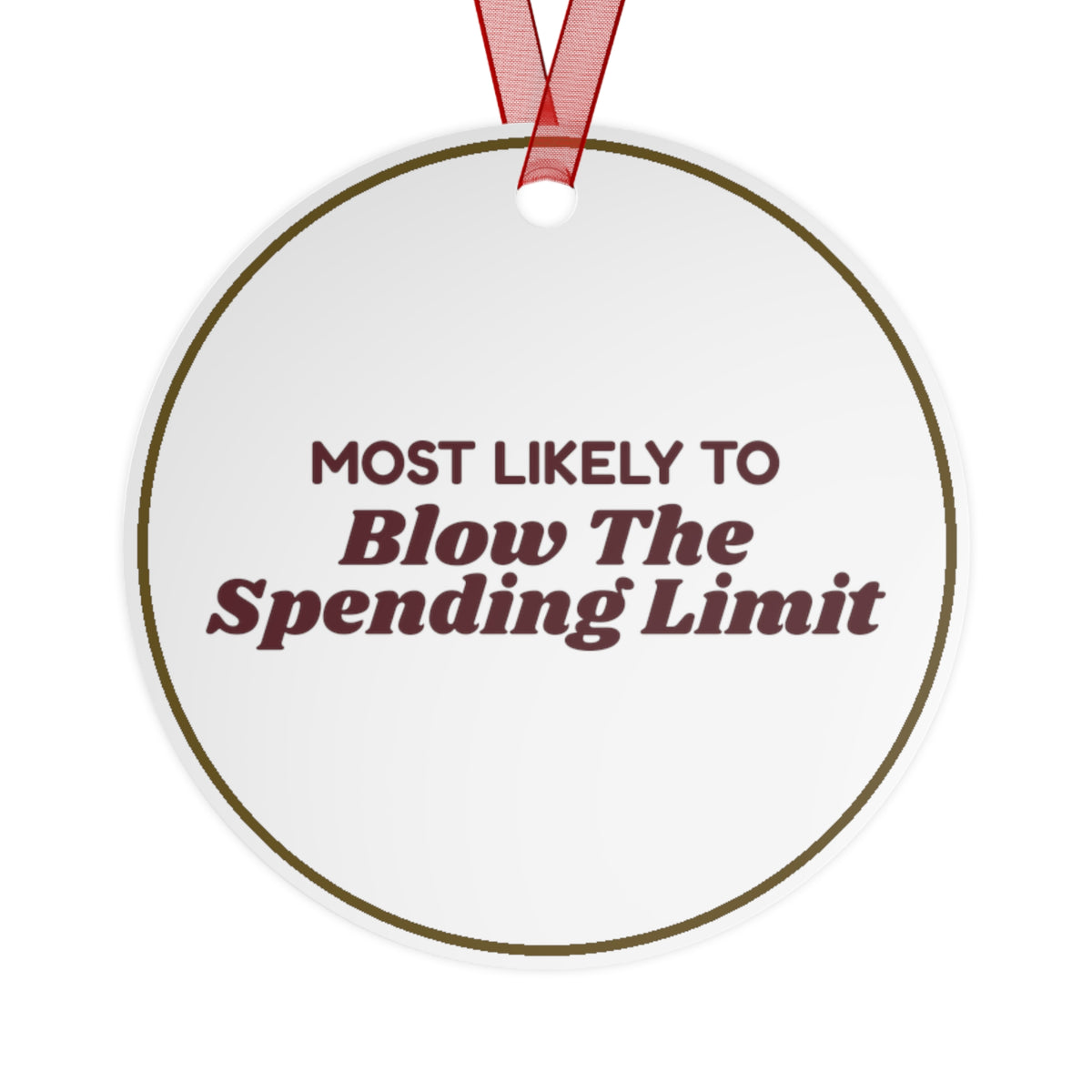 Funny Christmas Ornament Most Likely To Blow The Spending Limit