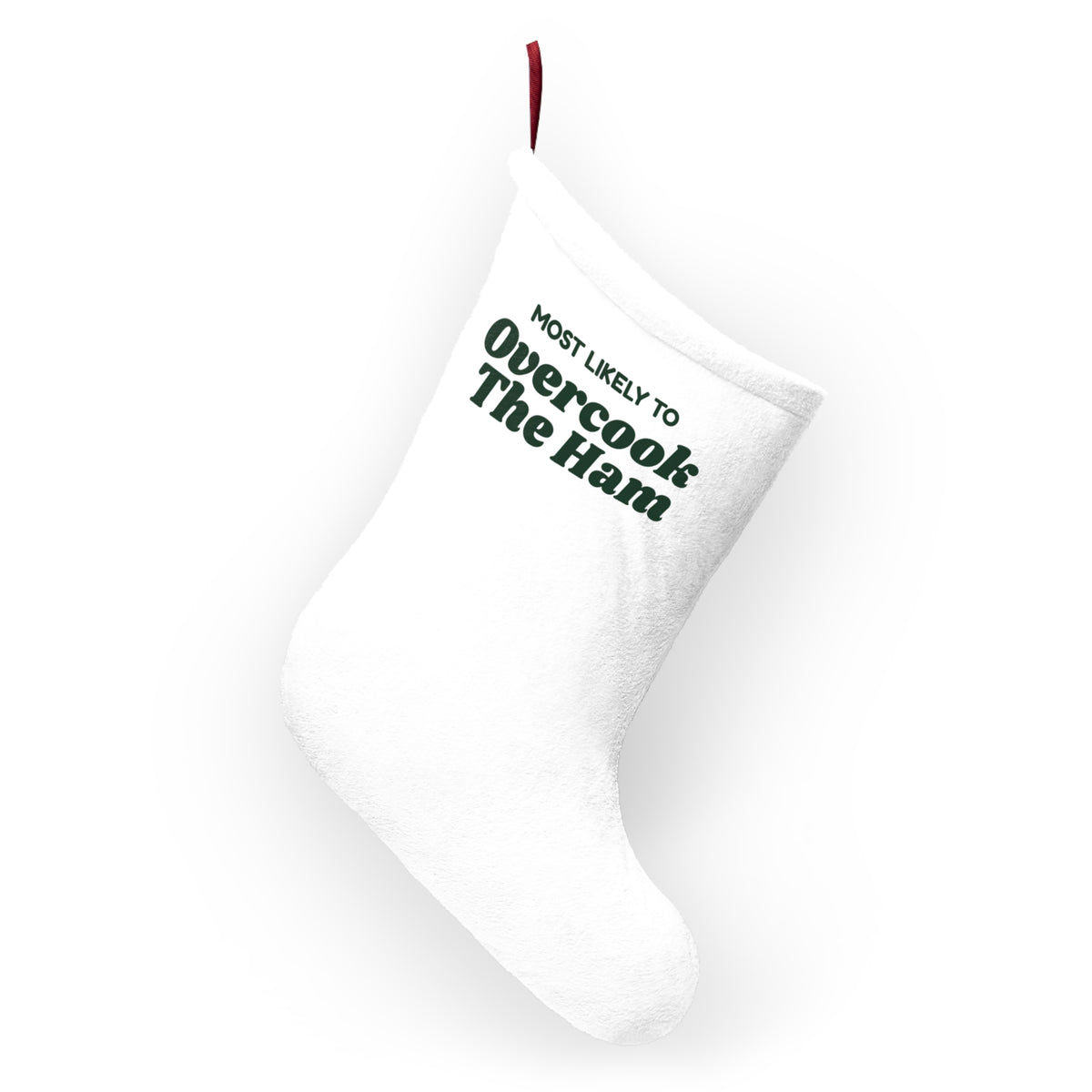 Funny Family Christmas Stocking Most Likely To Overcook The Ham