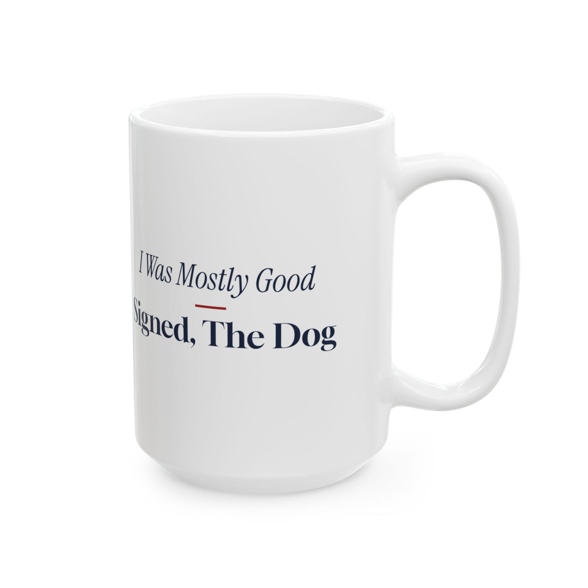 Funny Christmas Coffee Mug I Was Mostly Good Signed The Dog