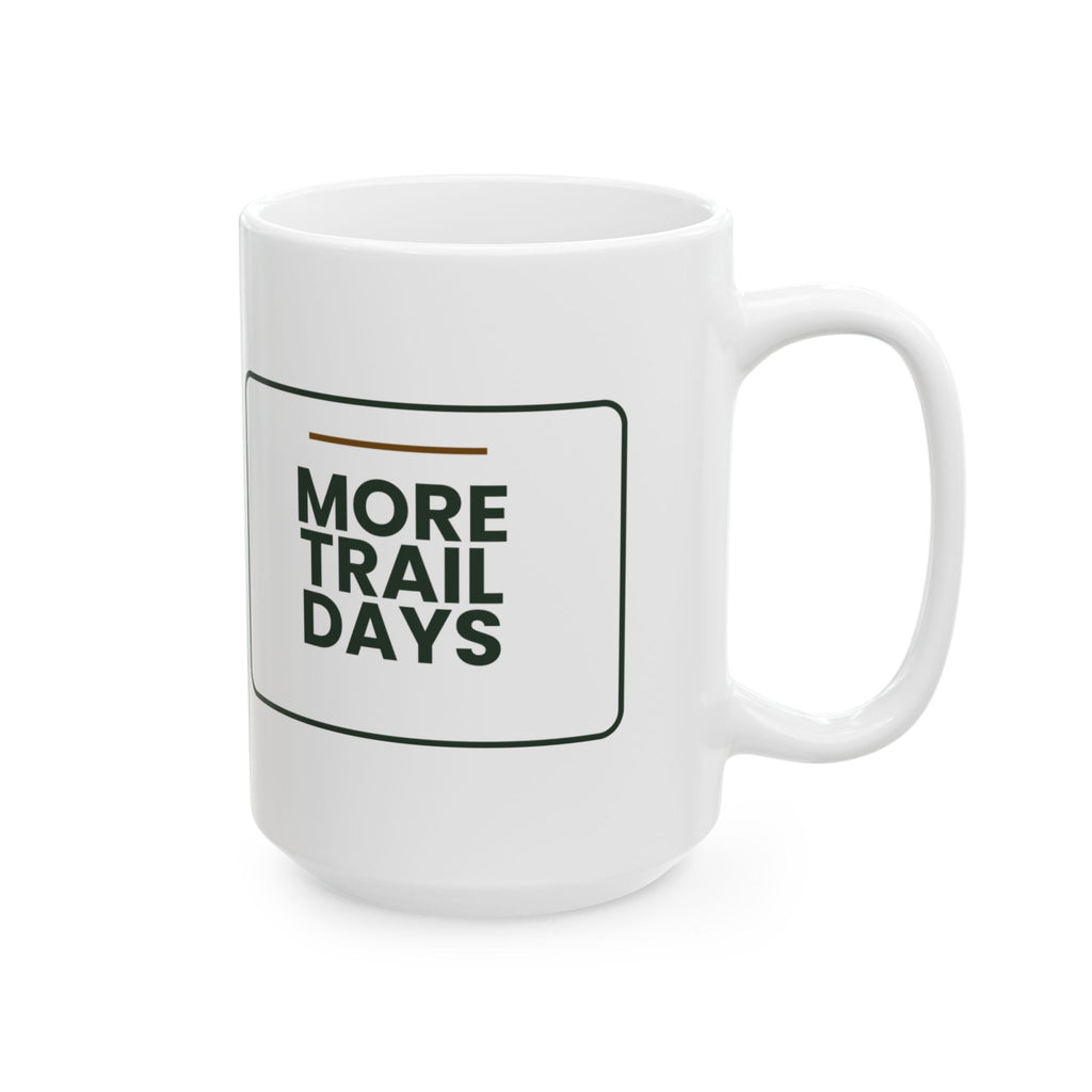 Funny Hiking Coffee Mug More Trail Days For Outdoor Lovers