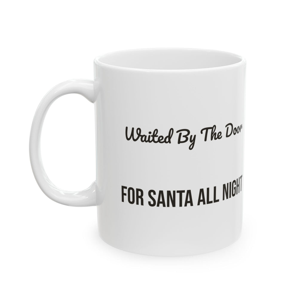 Christmas Dog Coffee Mug Waited By The Door For Santa For Dog Lovers