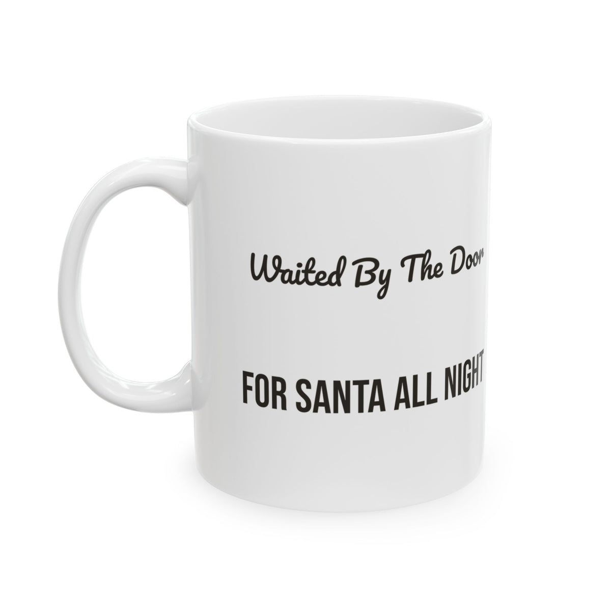 Christmas Dog Coffee Mug Waited By The Door For Santa For Dog Lovers