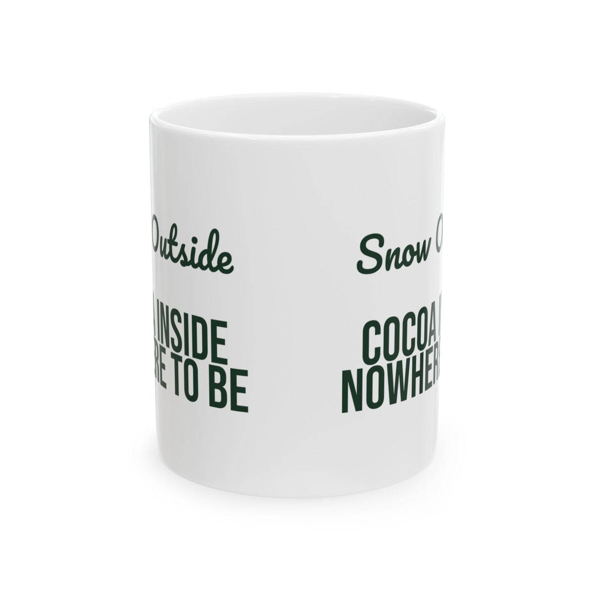 Christmas Cocoa Coffee Mug Snow Outside Cocoa Inside Nowhere To Be