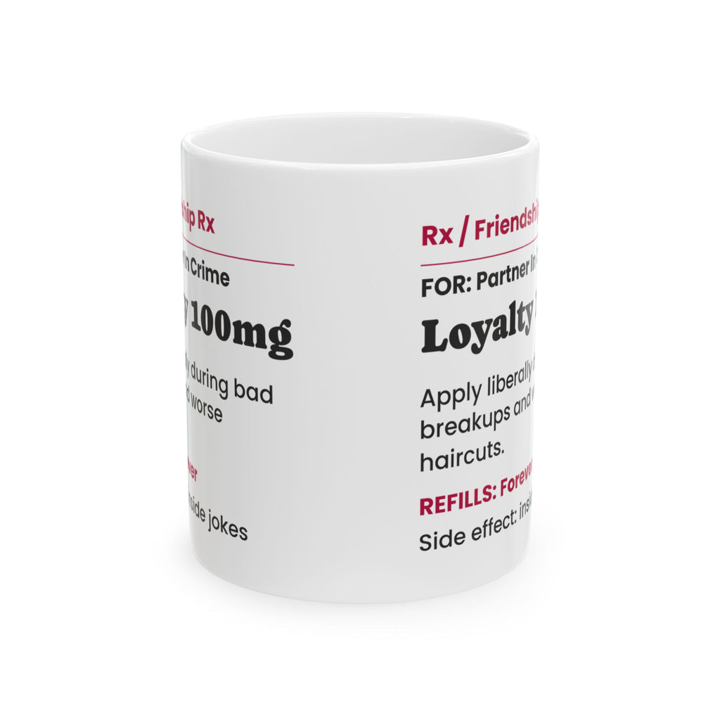 Funny Best Friend Coffee Mug Loyalty Prescription Label For Her