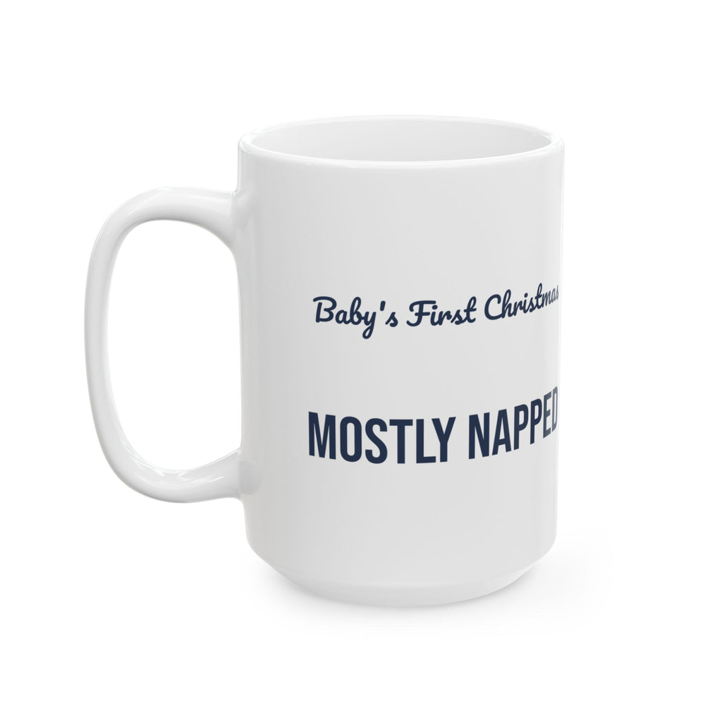 Funny Baby's First Christmas Coffee Mug Mostly Napped New Parents