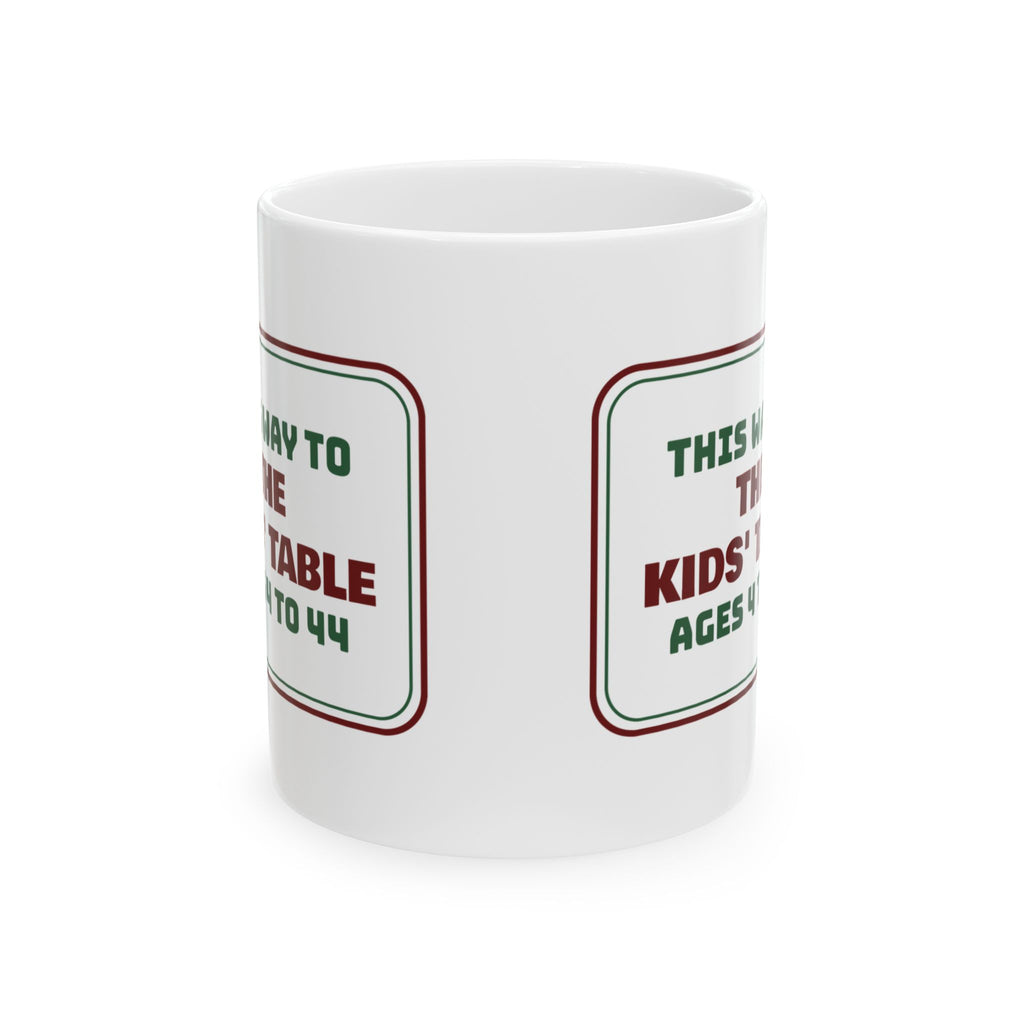 Funny Family Christmas Coffee Mug The Kids' Table Ages 4 To 44 Sign