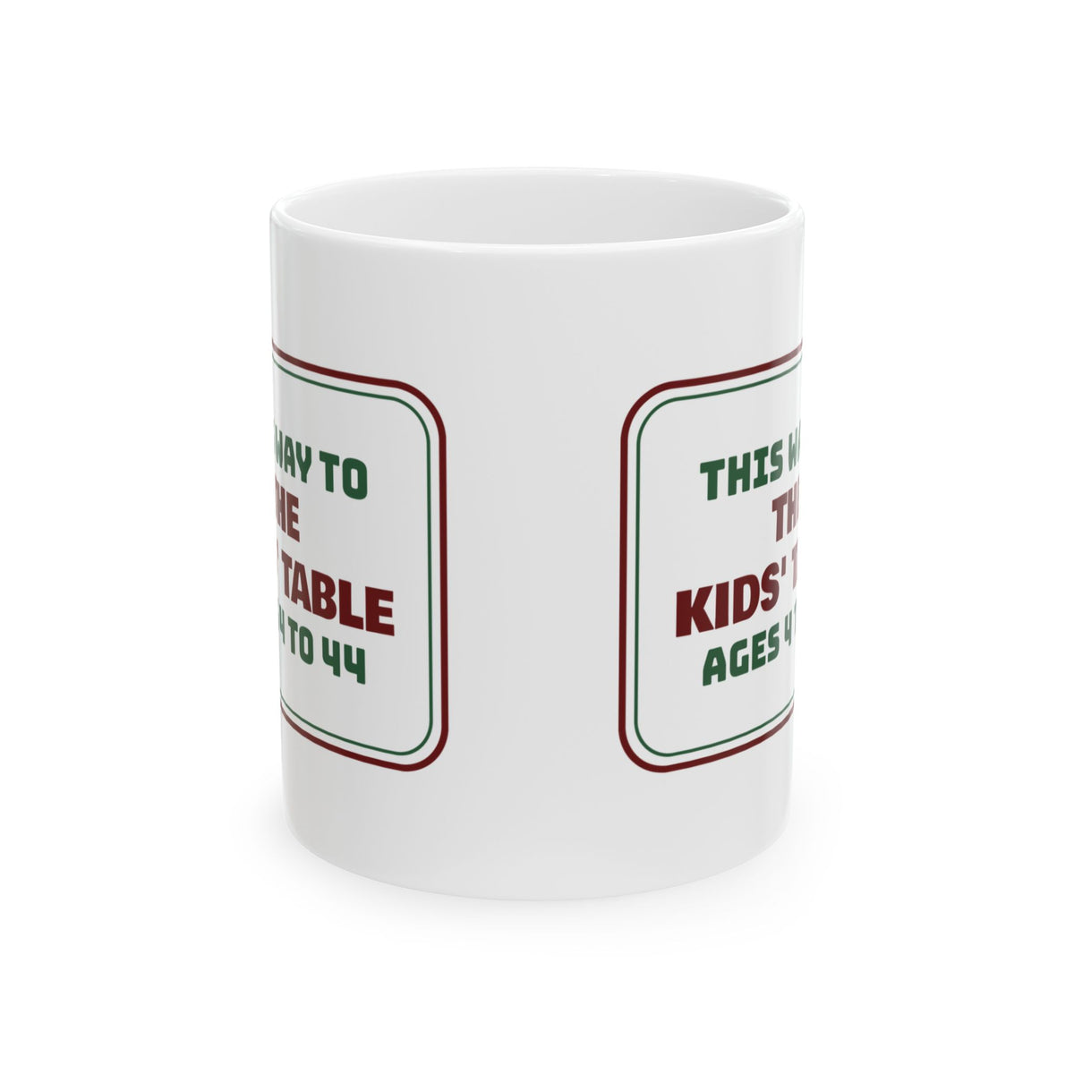 Funny Family Christmas Coffee Mug The Kids' Table Ages 4 To 44 Sign
