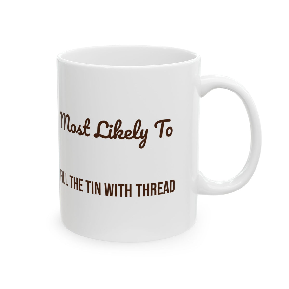 Funny Christmas Coffee Mug Most Likely To Fill The Tin With Thread