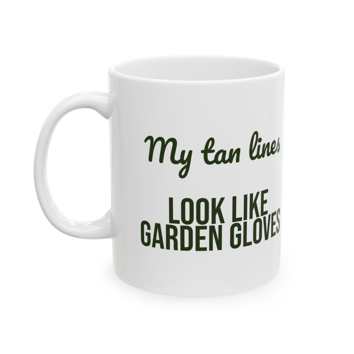 Gardening Coffee Mug My Tan Lines Look Like Garden Gloves
