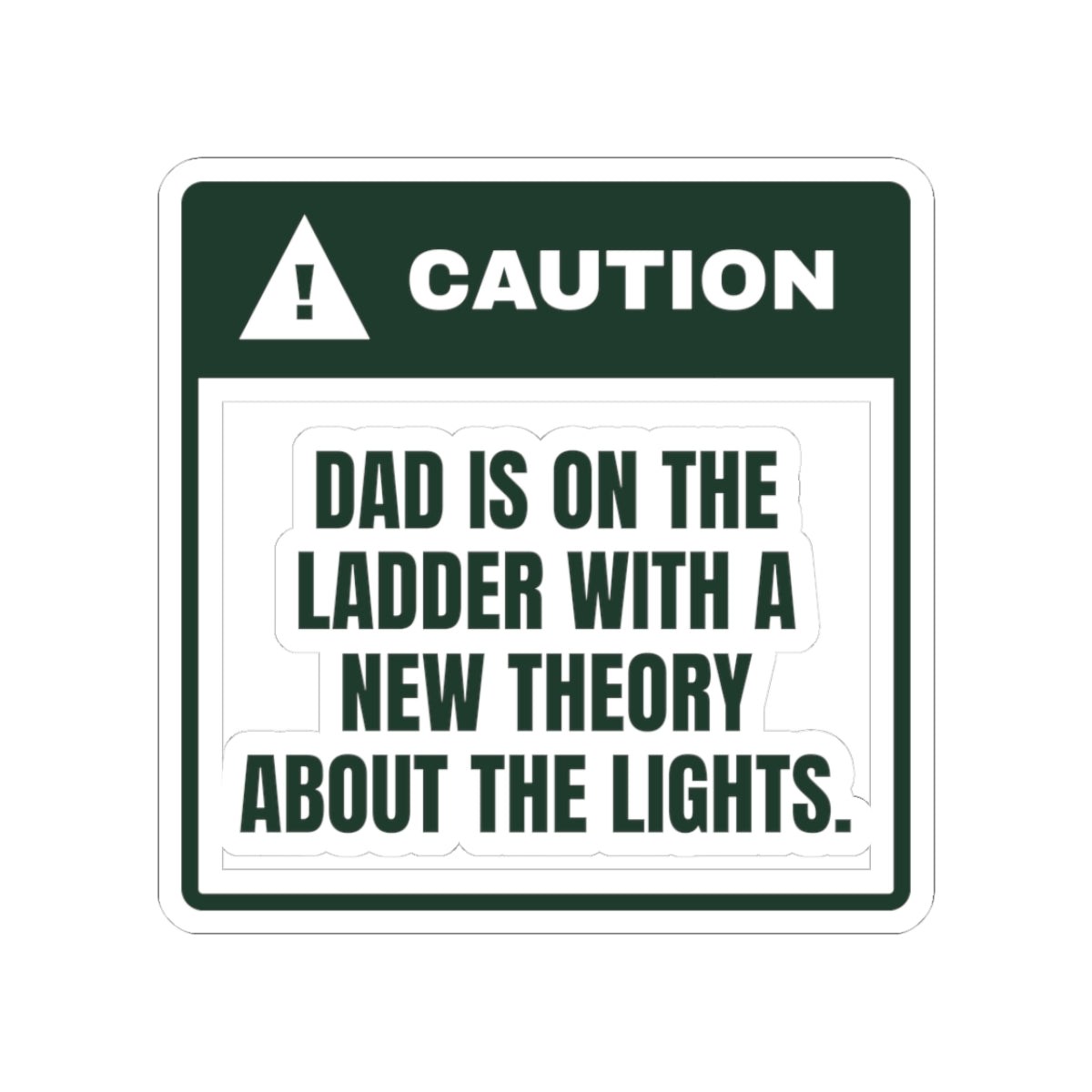Funny Dad Christmas Sticker Dad Is On The Ladder Warning Label