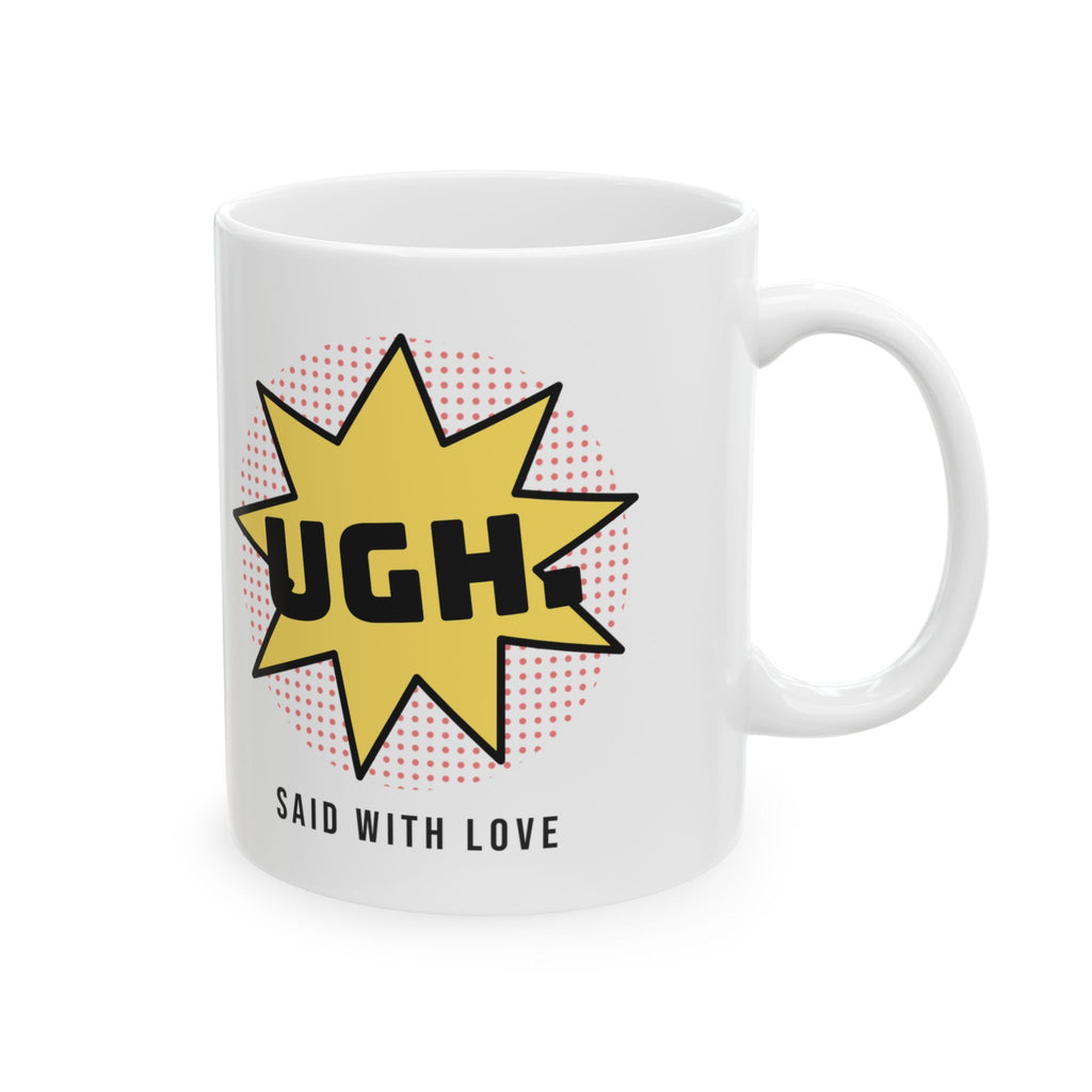 Funny Sarcastic Coffee Mug UGH Said With Love Pop Art