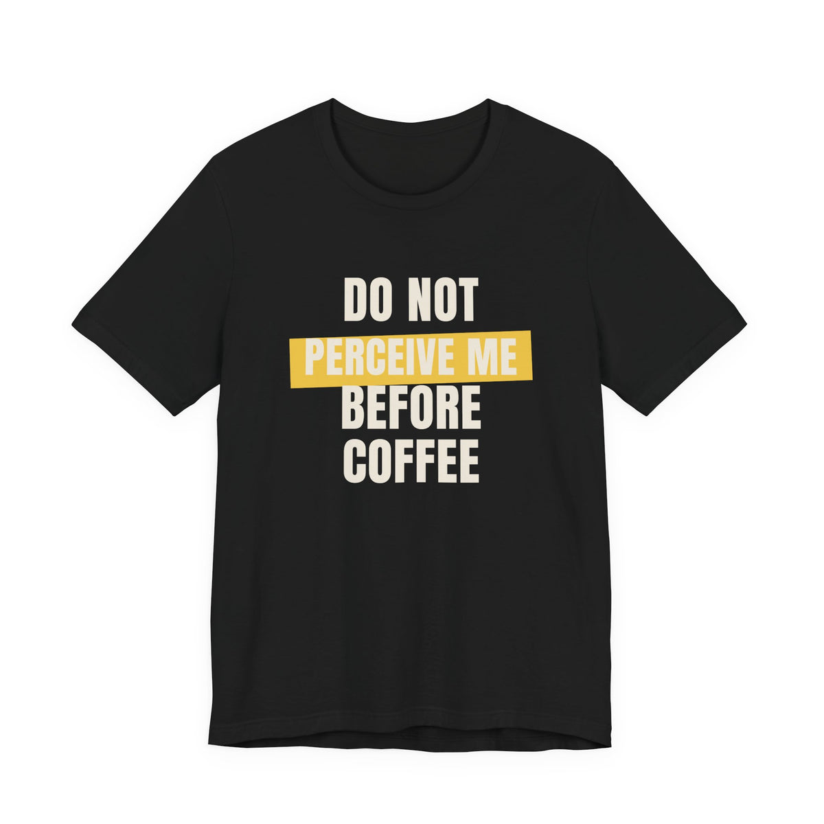 Funny Coffee Shirt Do Not Perceive Me Before Coffee