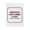 Funny Christmas Throw Blanket Dad's Timer Is Set Do Not Unplug For Dads
