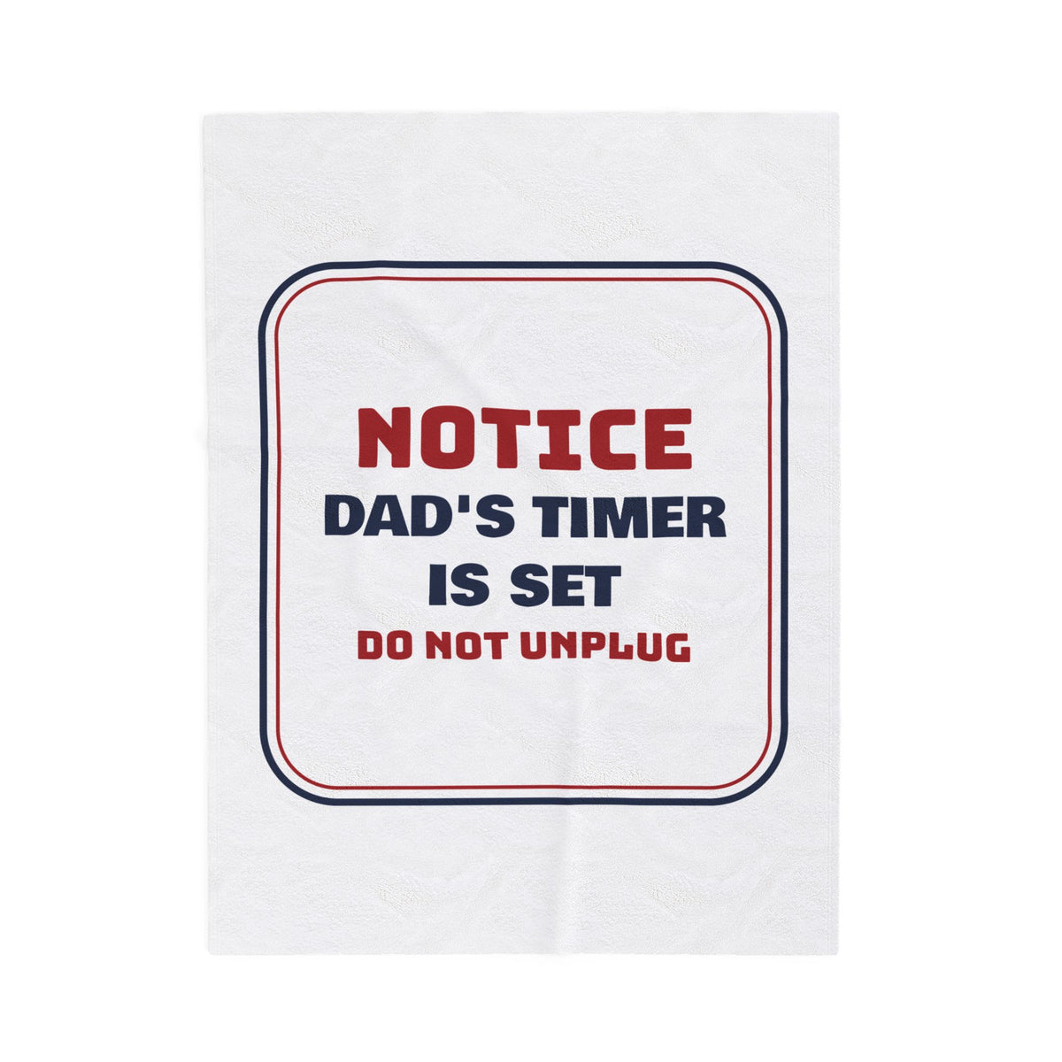 Funny Christmas Throw Blanket Dad's Timer Is Set Do Not Unplug For Dads