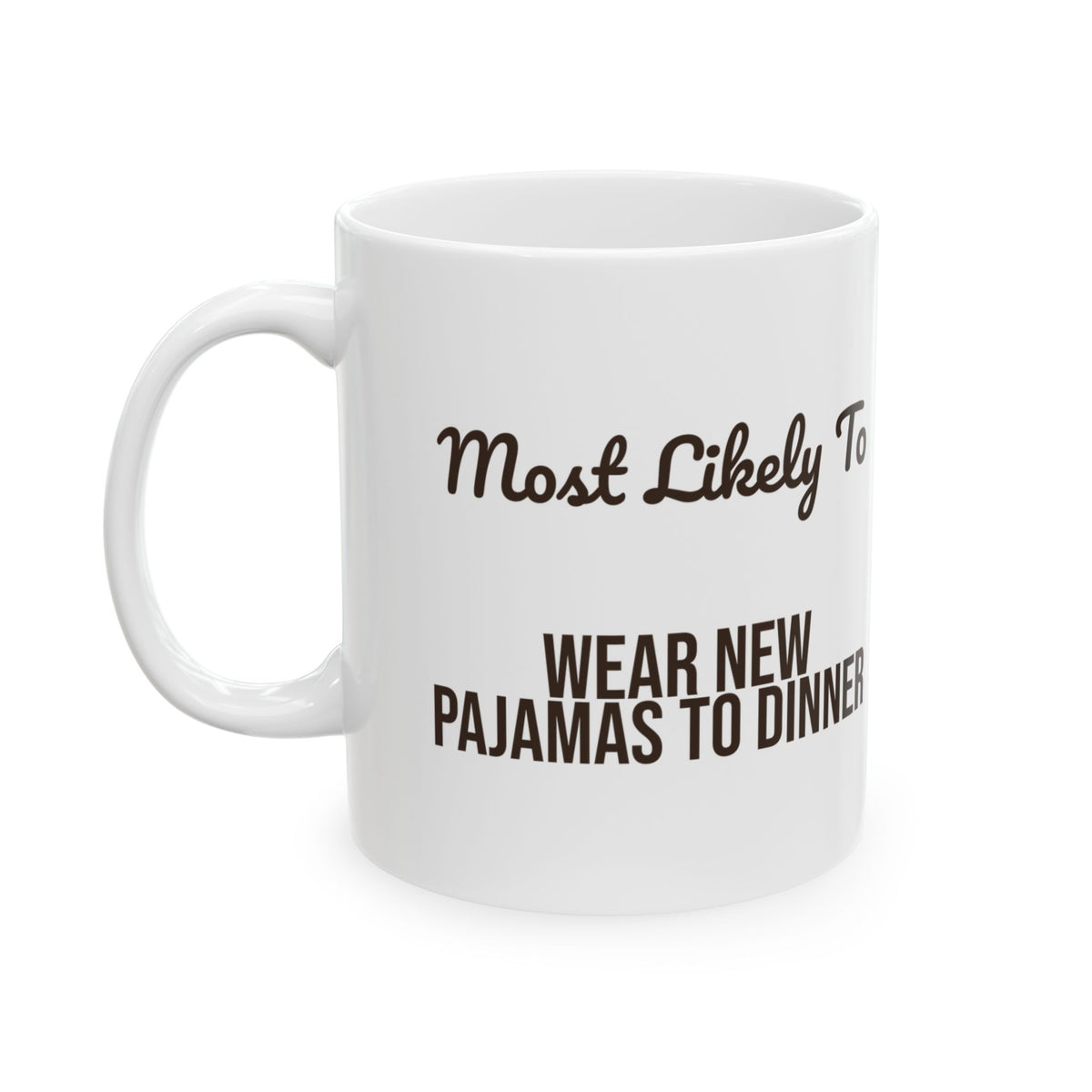 Funny Family Christmas Coffee Mug Most Likely To Wear New Pajamas To Dinner