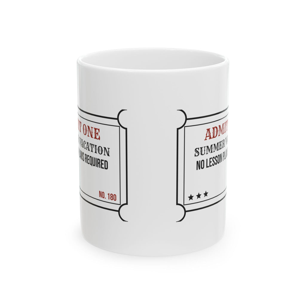 Teacher Appreciation Mug Admit One Summer Vacation