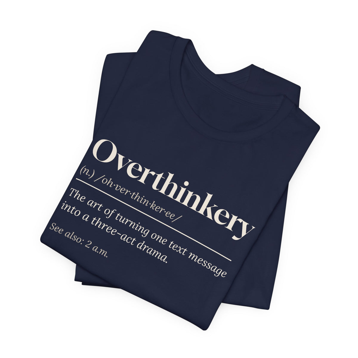Funny Overthinker Shirt Overthinkery Definition