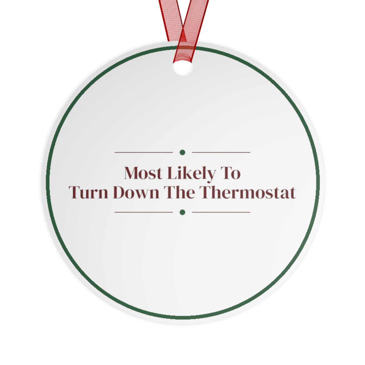 Funny Christmas Ornament Most Likely To Turn Down The Thermostat Family