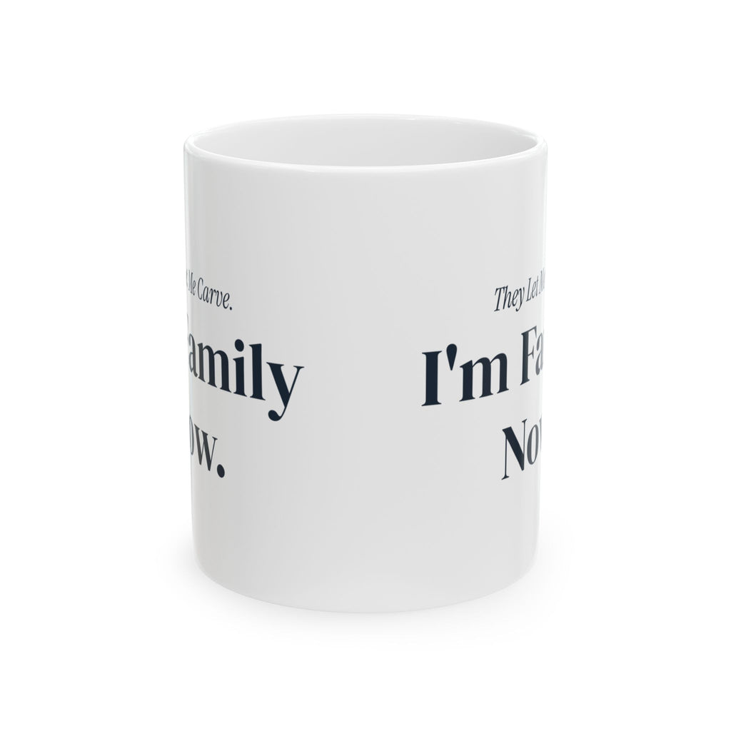 Funny In Law Christmas Coffee Mug They Let Me Carve I'm Family Now