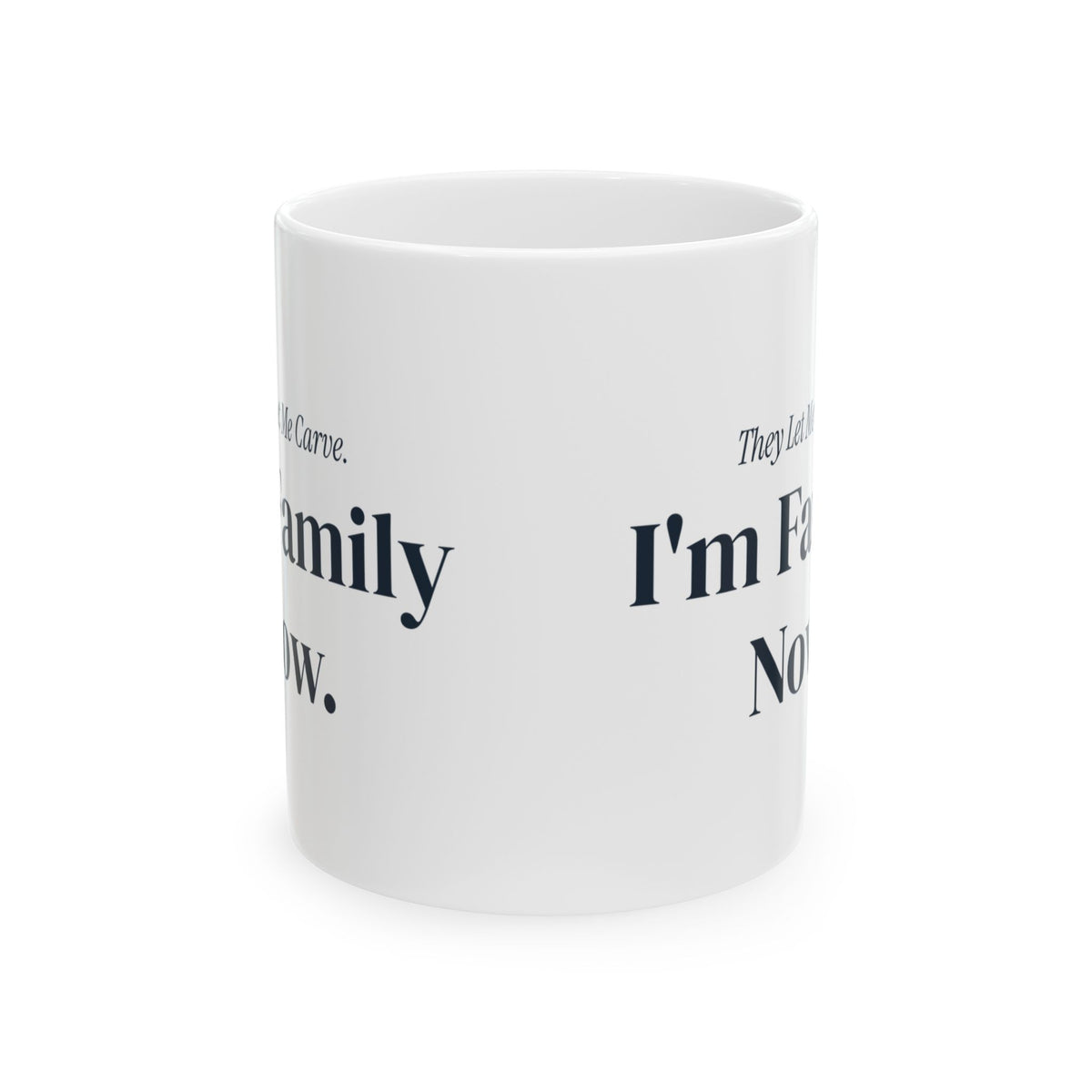 Funny In Law Christmas Coffee Mug They Let Me Carve I'm Family Now