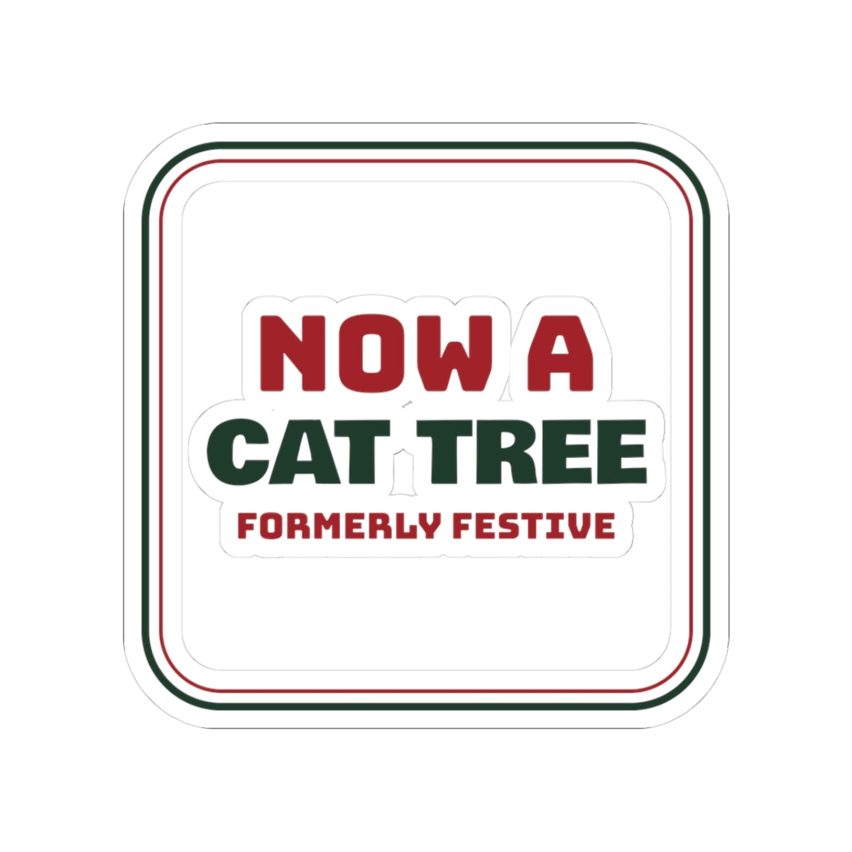 Funny Christmas Cat Sticker Now A Cat Tree Formerly Festive