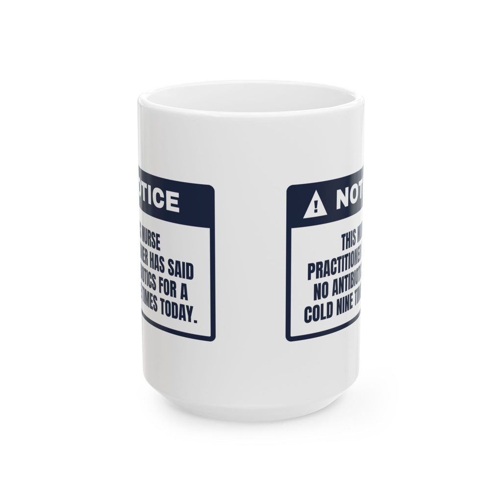 Funny Nurse Practitioner Coffee Mug No Antibiotics For A Cold Warning