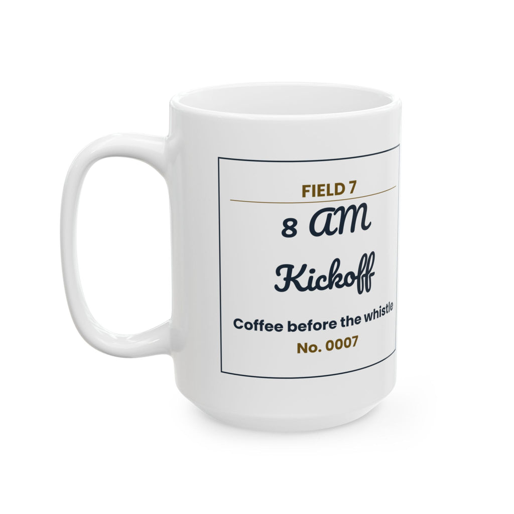 Funny Soccer Mom Coffee Mug 8 AM Kickoff Field 7 Ticket