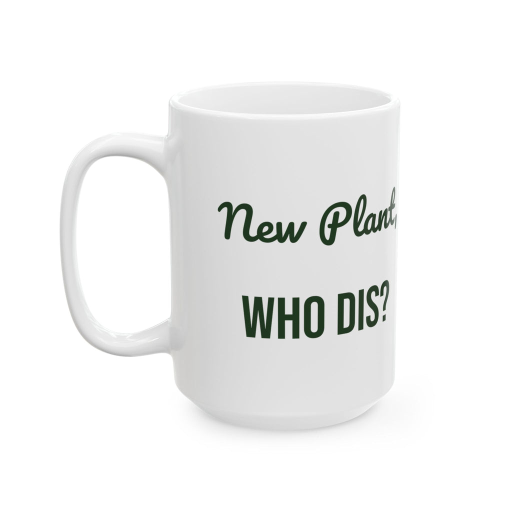 Funny Plant Mug New Plant Who Dis For Plant Lovers