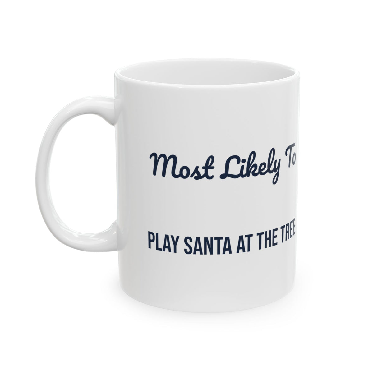 Funny Christmas Coffee Mug Most Likely To Play Santa At The Tree Family
