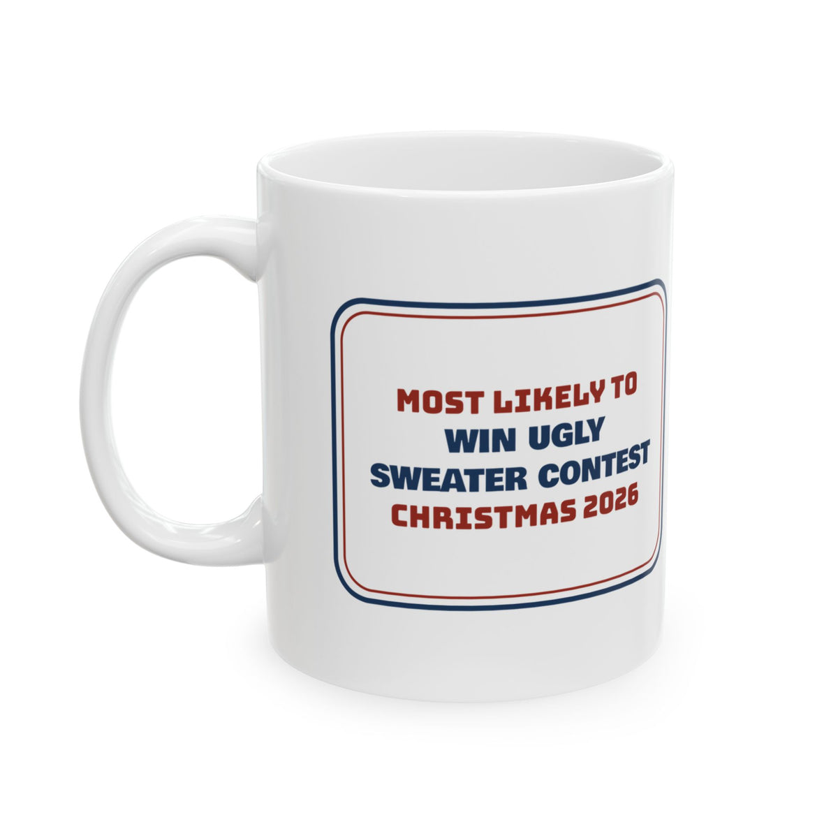 Funny Christmas Work Coffee Mug Most Likely To Win Ugly Sweater Contest
