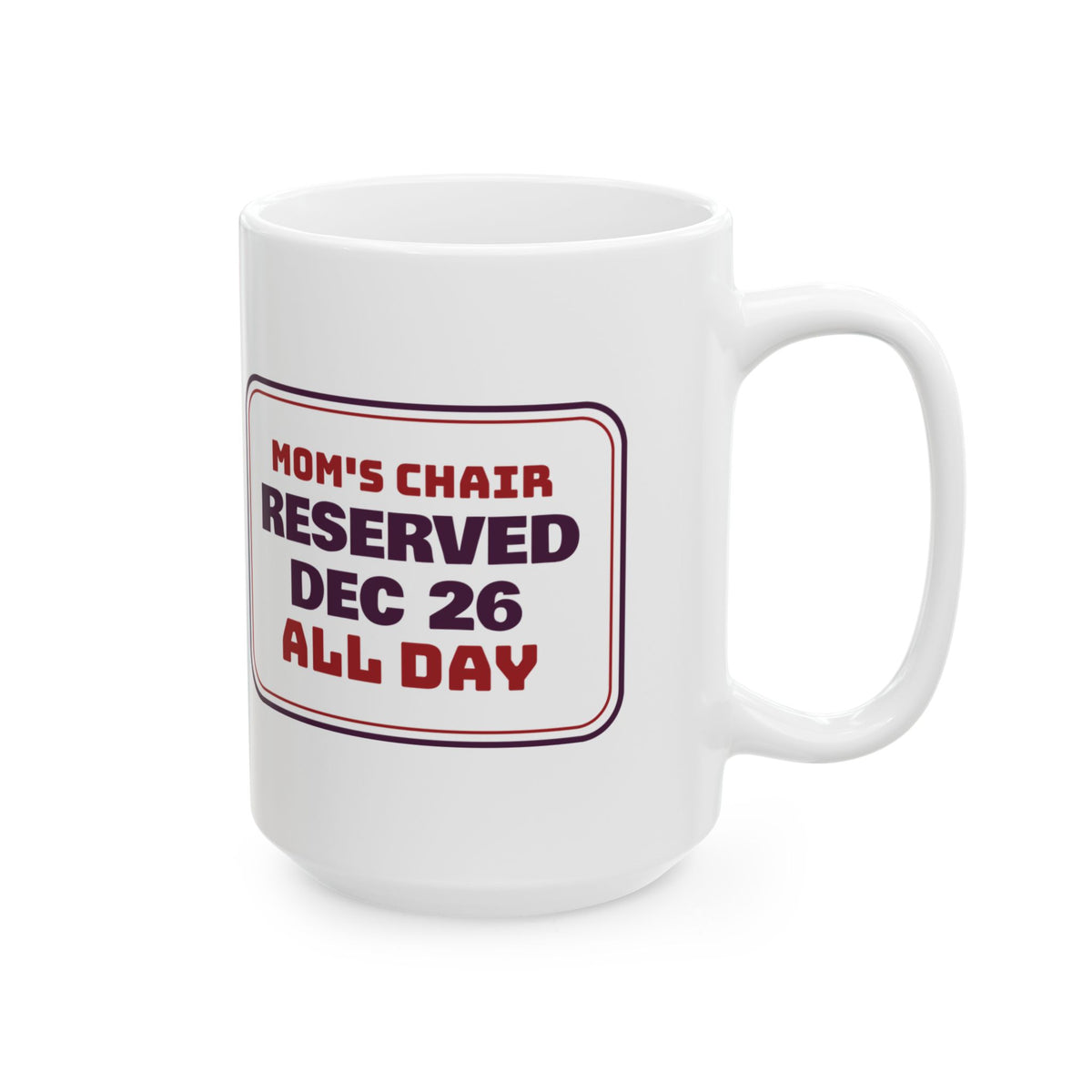 Funny Christmas Mom Coffee Mug Mom's Chair Reserved Dec 26