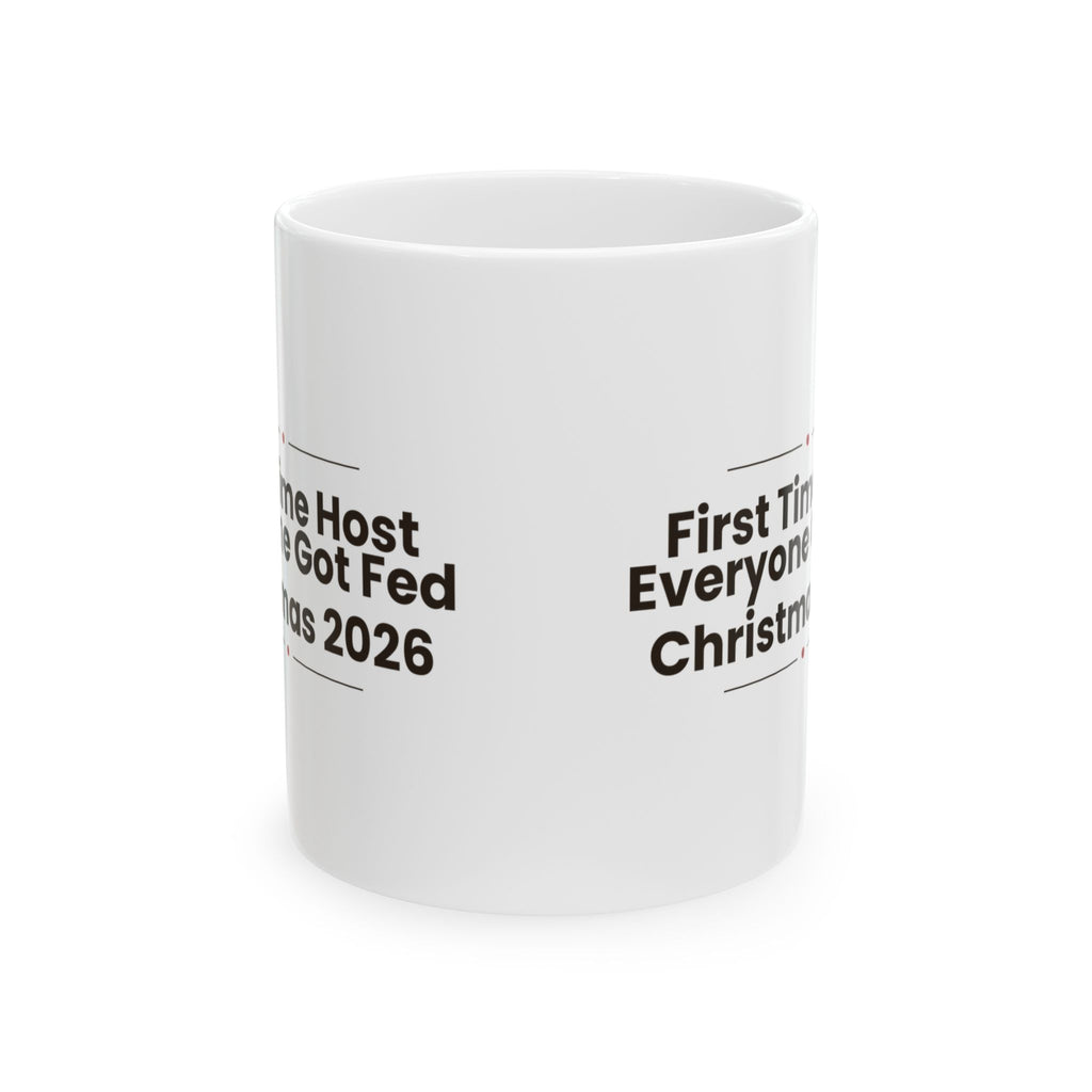 Christmas Hosting Coffee Mug First Time Host Everyone Got Fed 2026