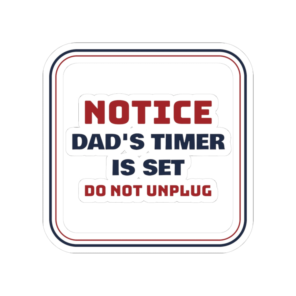 Funny Christmas Sticker Dad's Timer Is Set Do Not Unplug For Dads