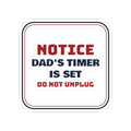 Funny Christmas Sticker Dad's Timer Is Set Do Not Unplug For Dads