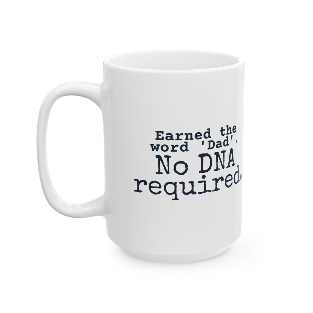 Stepdad Coffee Mug Earned Dad No DNA Required