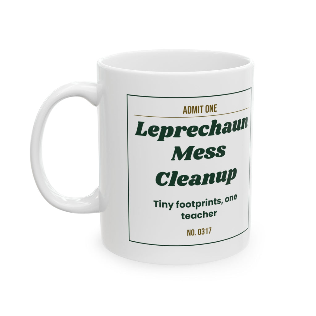 Funny St Patricks Day Teacher Coffee Mug Leprechaun Mess Cleanup Ticket