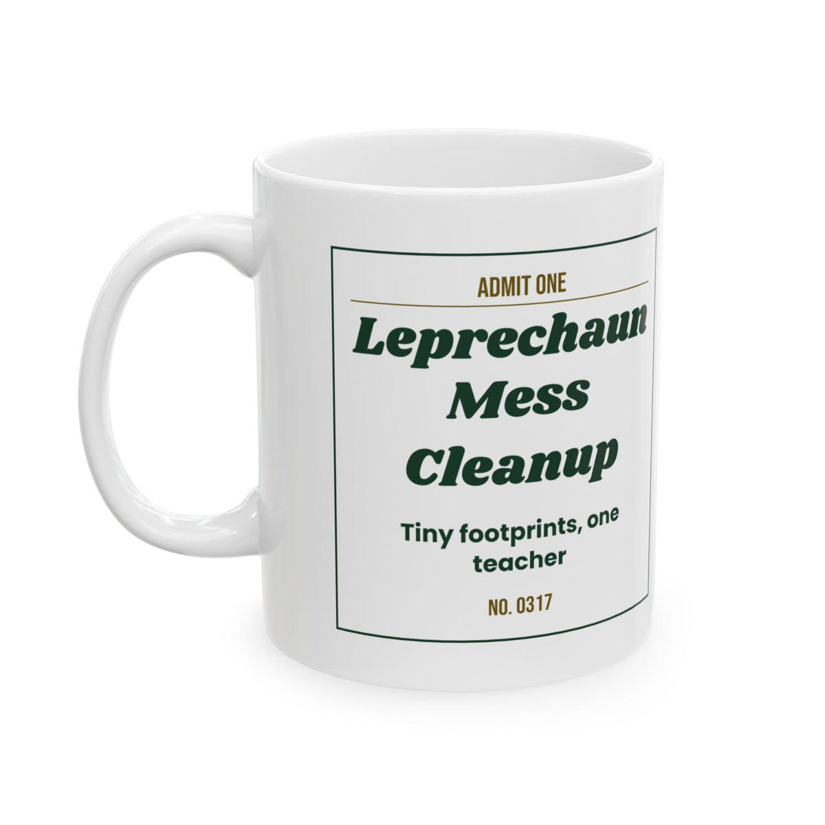Funny St Patricks Day Teacher Coffee Mug Leprechaun Mess Cleanup Ticket