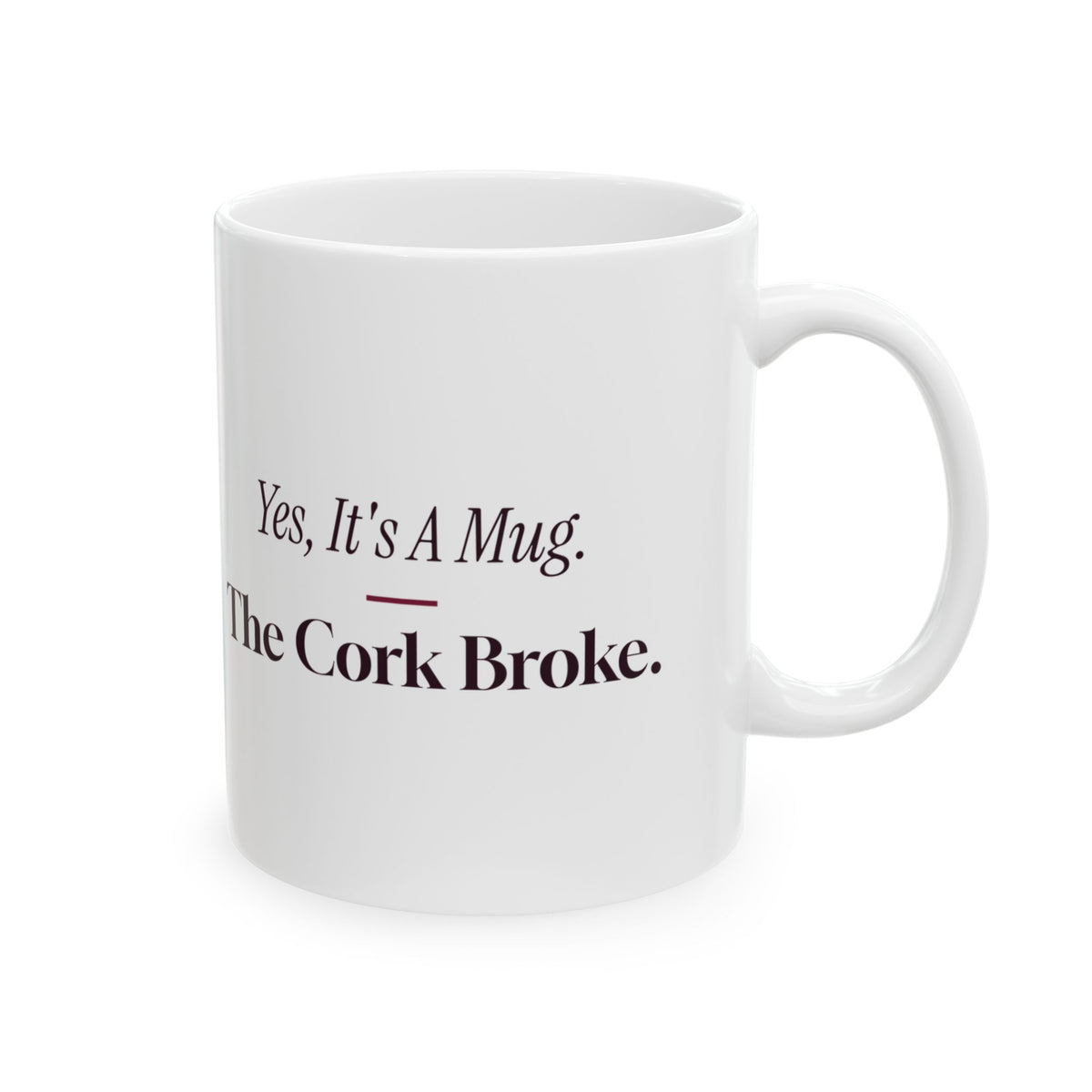Funny Wine Mug Yes Its A Mug The Cork Broke Wine Lover Cup