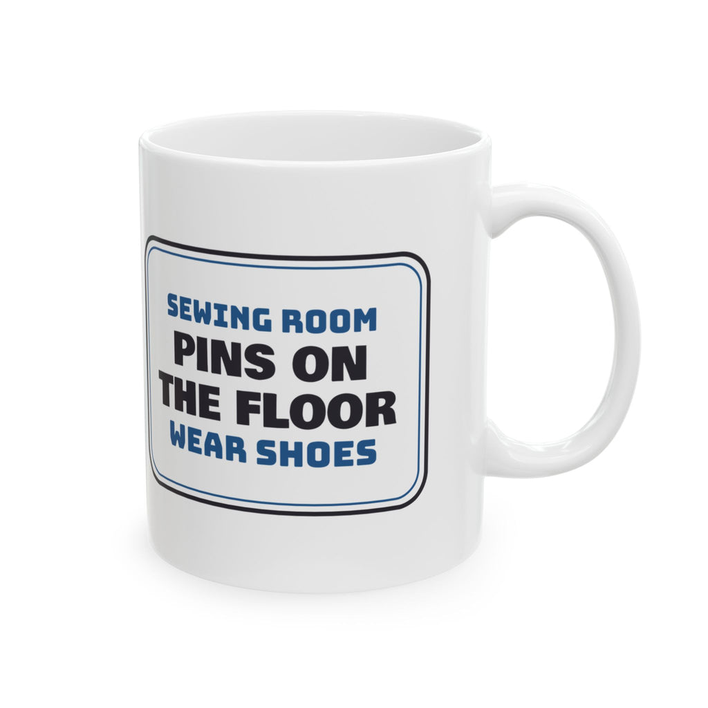 Funny Sewing Room Mug Pins On The Floor Wear Shoes Sign