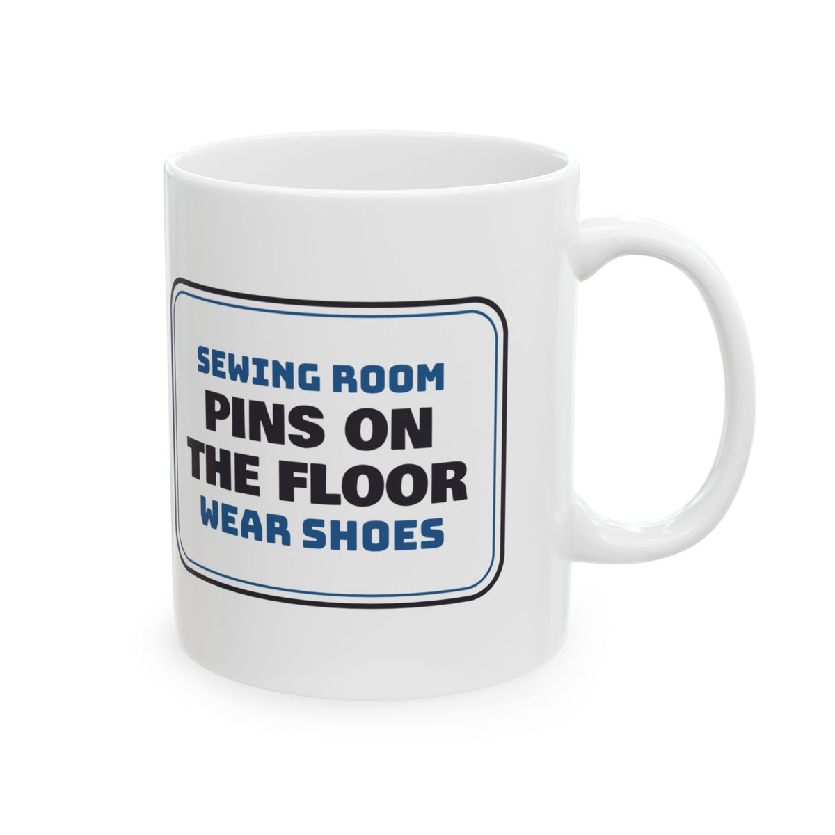 Funny Sewing Room Mug Pins On The Floor Wear Shoes Sign