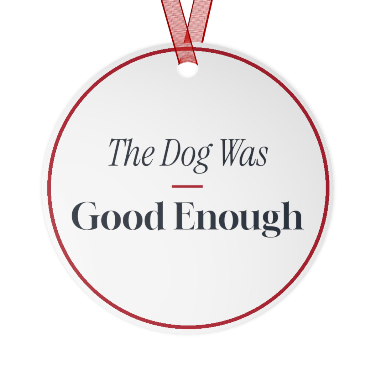 Funny Christmas Dog Ornament The Dog Was Good Enough