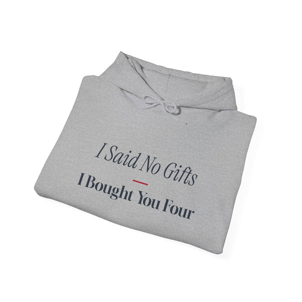 Funny Christmas Shopping Hoodie I Said No Gifts I Bought You Four