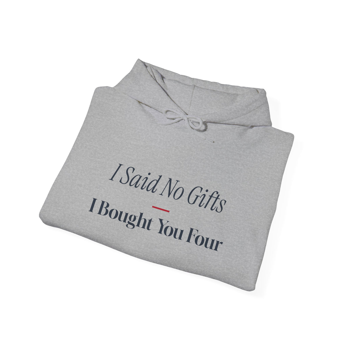 Funny Christmas Shopping Hoodie I Said No Gifts I Bought You Four