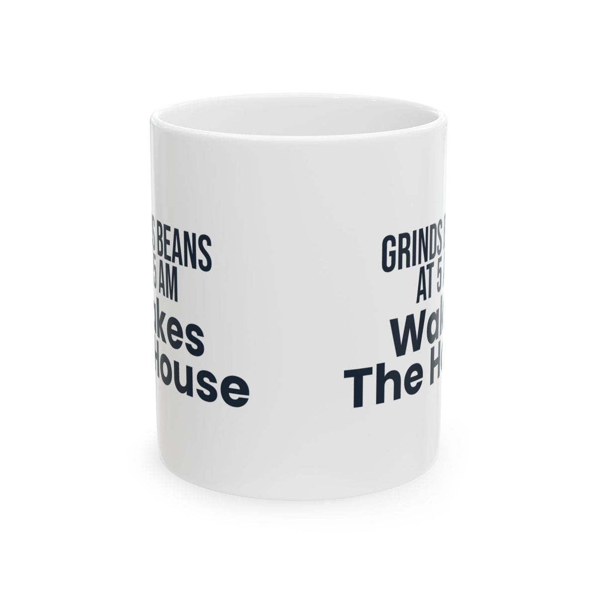 Funny Coffee Mug Grinds Beans At 5 AM For Coffee Lovers