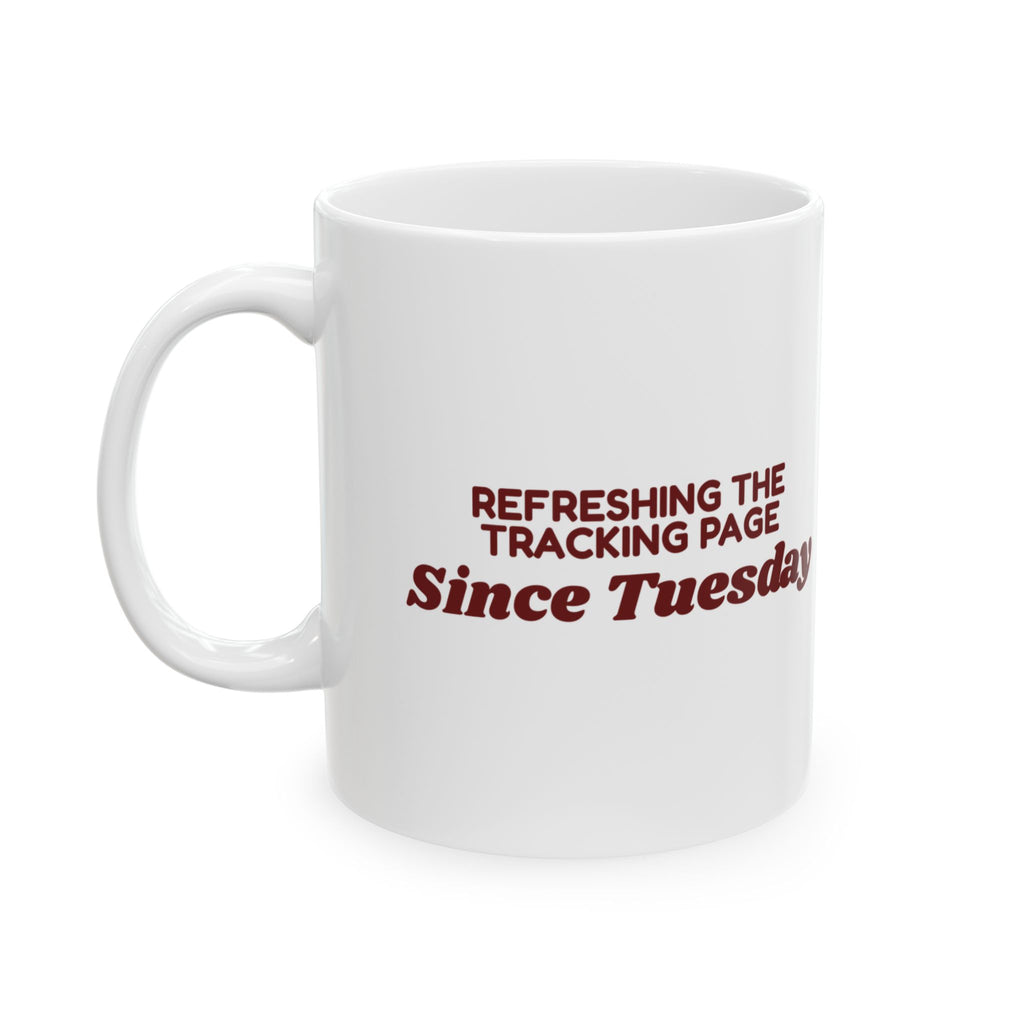 Funny Christmas Coffee Mug Refreshing The Tracking Page Since Tuesday