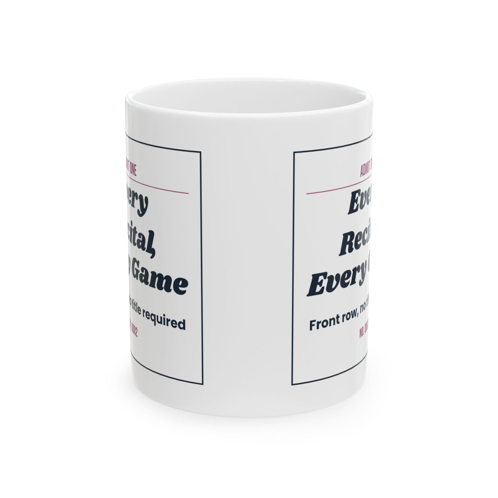 Mother's Day Coffee Mug Every Recital Every Game Bonus Mom Ticket