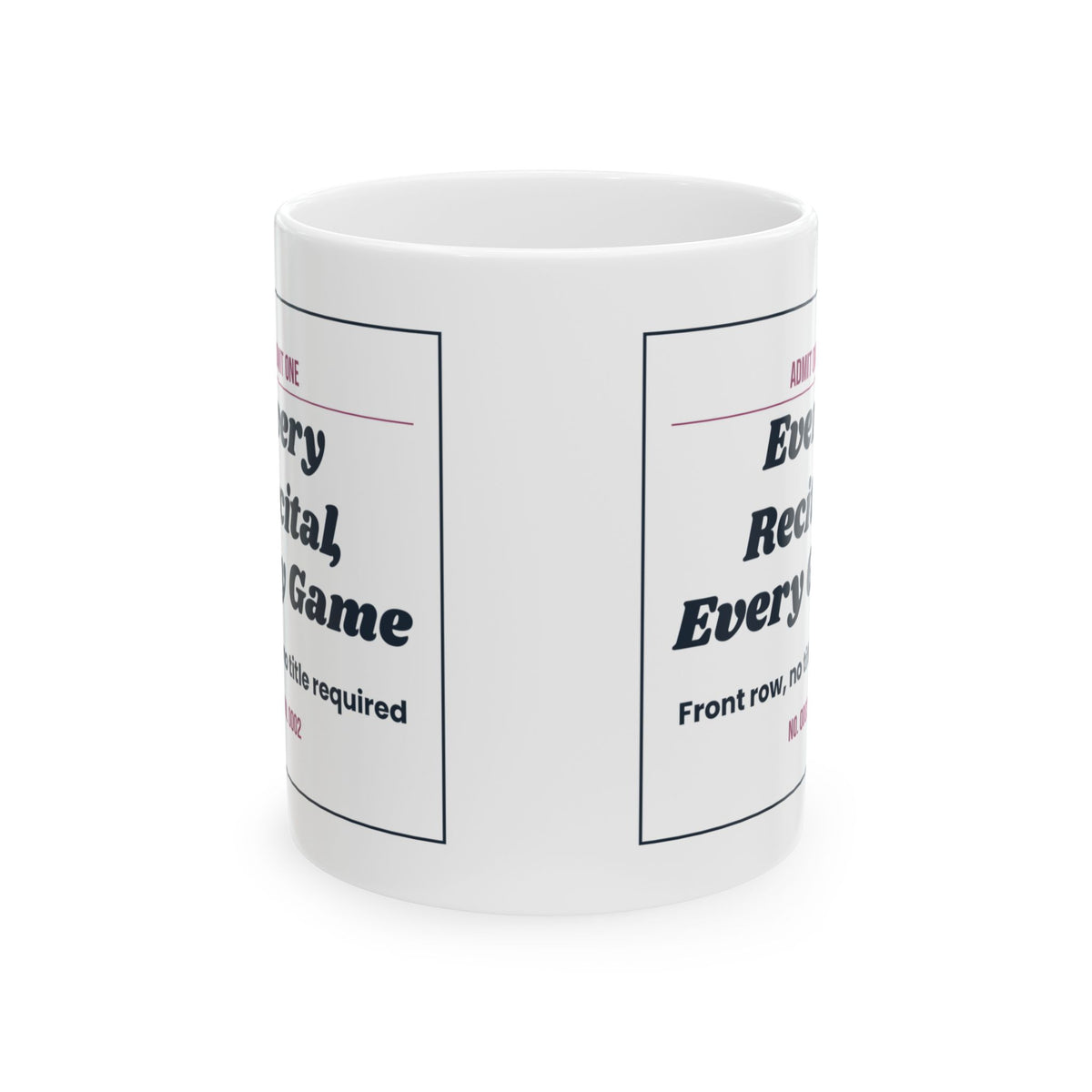Mother's Day Coffee Mug Every Recital Every Game Bonus Mom Ticket