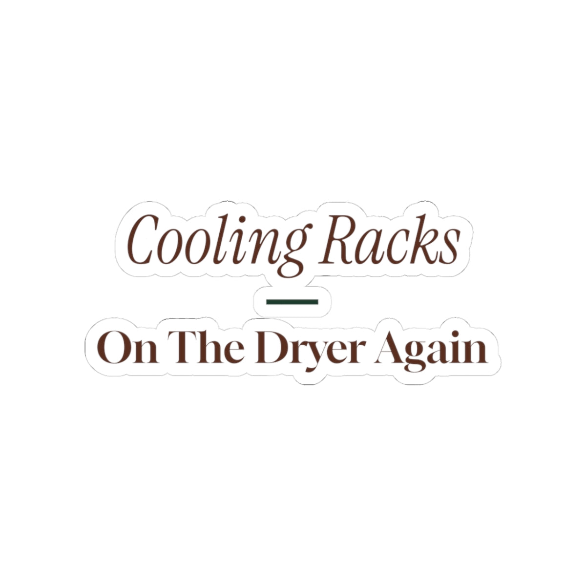 Funny Christmas Baking Sticker Cooling Racks On The Dryer Again