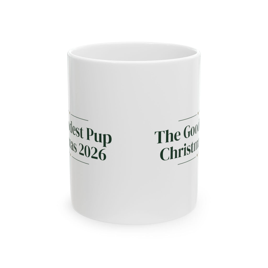 Christmas Dog Coffee Mug The Goodest Pup Christmas 2026 Keepsake