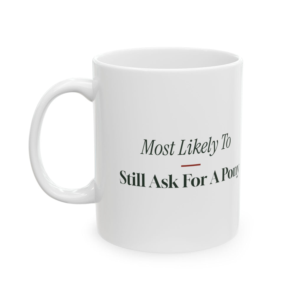 Funny Christmas Sibling Coffee Mug Most Likely To Still Ask For A Pony